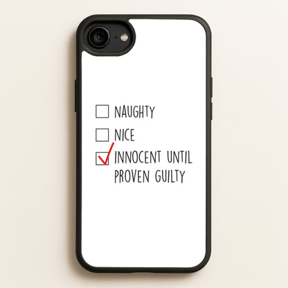 Innocent Until Proven Guilty - Naughty Or Nice   - Naughty Or Nice Phone Case for iPhone 6 / 7 / 8 / SE