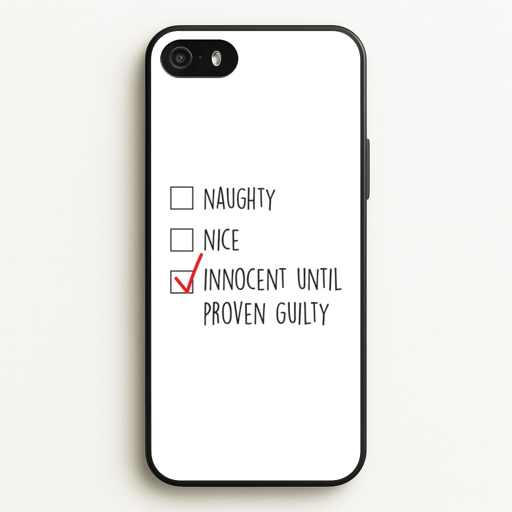 Innocent Until Proven Guilty - Naughty Or Nice   - Naughty Or Nice Phone Case for iPhone 5 / 5s / SE 2016