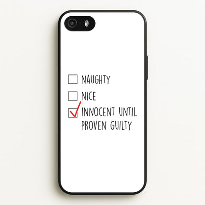 Innocent Until Proven Guilty - Naughty Or Nice   - Naughty Or Nice Phone Case for iPhone 5 / 5s / SE 2016
