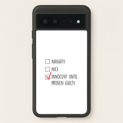 Innocent Until Proven Guilty - Naughty Or Nice   - Naughty Or Nice Phone Case for Google Pixel 7