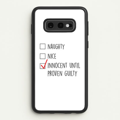 Innocent Until Proven Guilty - Naughty Or Nice   - Naughty Or Nice Phone Case for Galaxy S10e