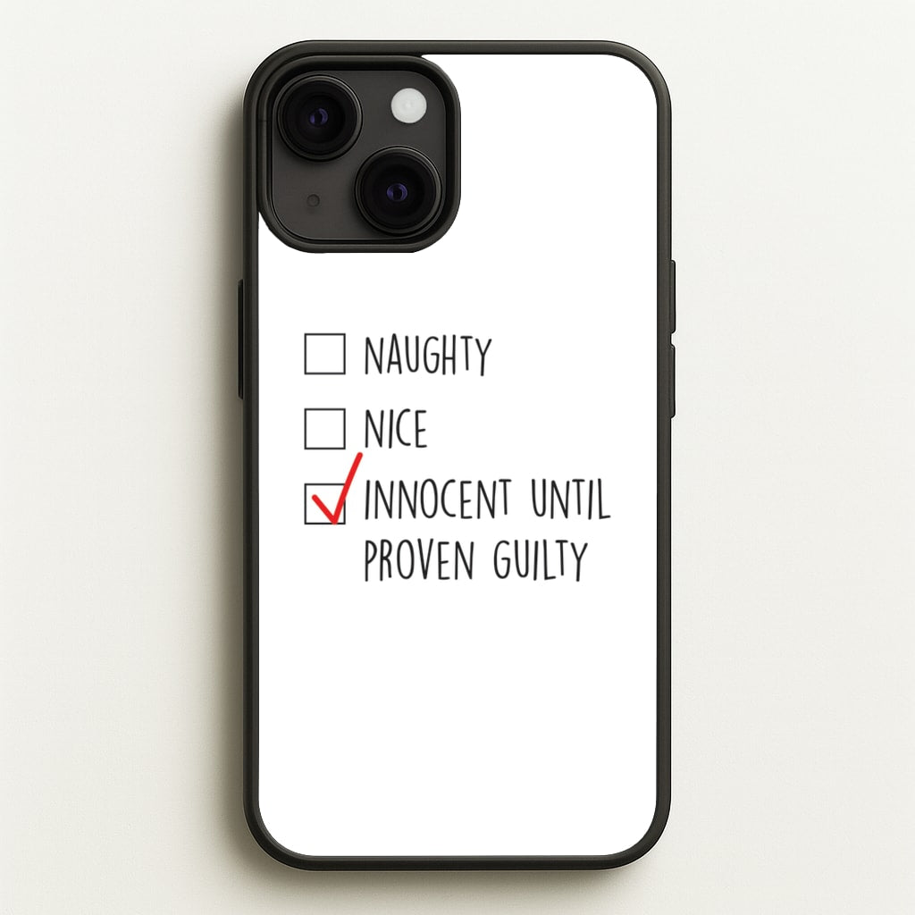 Innocent Until Proven Guilty - Naughty Or Nice   - Naughty Or Nice Phone Case for iPhone 13