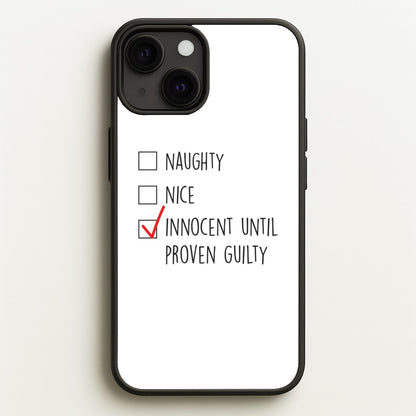 Innocent Until Proven Guilty - Naughty Or Nice   - Naughty Or Nice Phone Case for iPhone 13