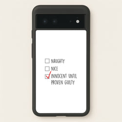 Innocent Until Proven Guilty - Naughty Or Nice   - Naughty Or Nice Phone Case for Google Pixel 6