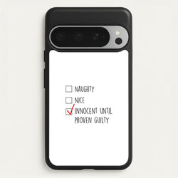 Innocent Until Proven Guilty - Naughty Or Nice   - Naughty Or Nice Phone Case for Google Pixel 9 Pro XL