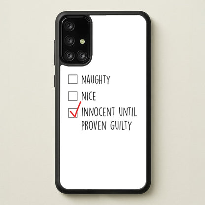 Innocent Until Proven Guilty - Naughty Or Nice   - Naughty Or Nice Phone Case for Galaxy A71
