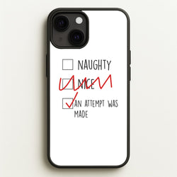 An Attempt Was Made - Naughty Or Nice   - Naughty Or Nice Phone Case for iPhone 13