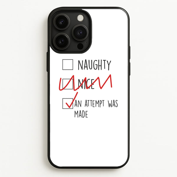 An Attempt Was Made - Naughty Or Nice   - Naughty Or Nice Phone Case for iPhone 13 Pro Max
