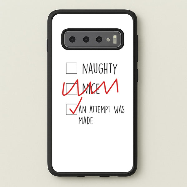An Attempt Was Made - Naughty Or Nice   - Naughty Or Nice Phone Case for Galaxy S10