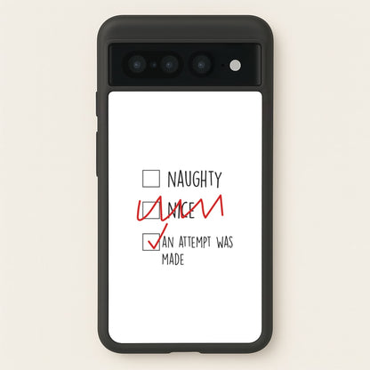 An Attempt Was Made - Naughty Or Nice   - Naughty Or Nice Phone Case for Google Pixel 7 Pro