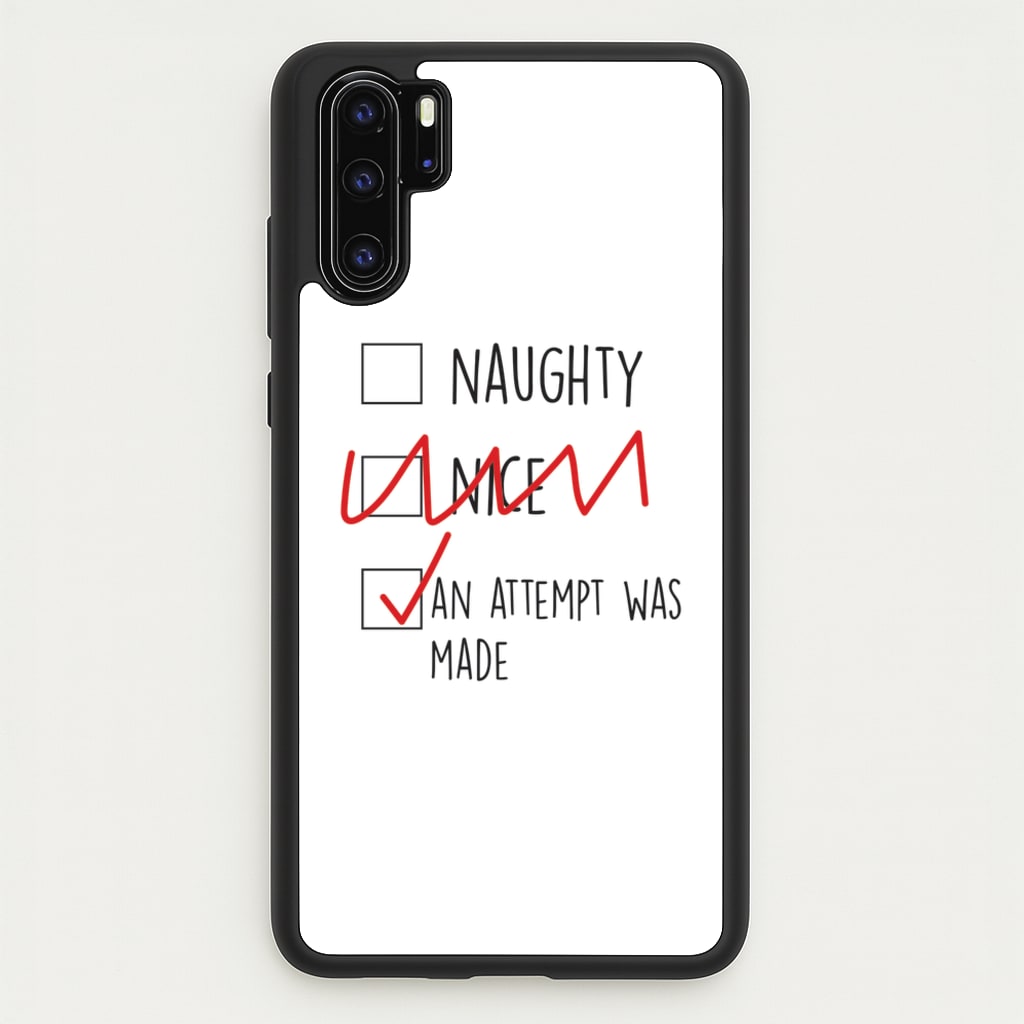 An Attempt Was Made - Naughty Or Nice   - Naughty Or Nice Phone Case for Huawei P30 Pro