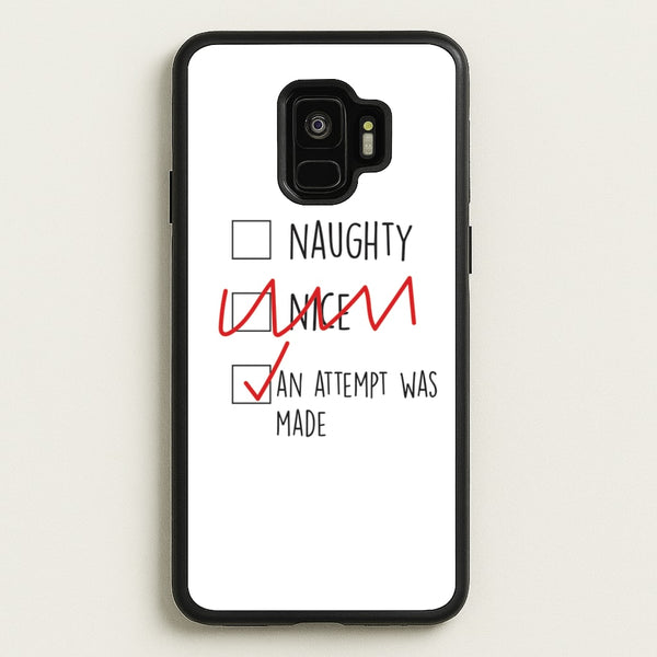 An Attempt Was Made - Naughty Or Nice   - Naughty Or Nice Phone Case for Galaxy S9