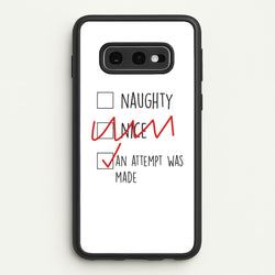 An Attempt Was Made - Naughty Or Nice   - Naughty Or Nice Phone Case for Galaxy S10e