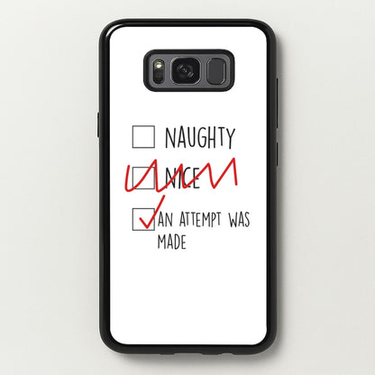 An Attempt Was Made - Naughty Or Nice   - Naughty Or Nice Phone Case for Galaxy S8