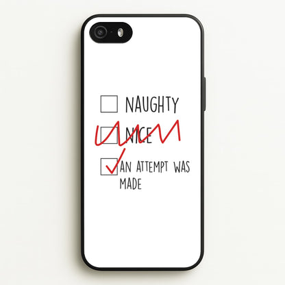 An Attempt Was Made - Naughty Or Nice   - Naughty Or Nice Phone Case for iPhone 5 / 5s / SE 2016