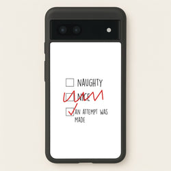 An Attempt Was Made - Naughty Or Nice   - Naughty Or Nice Phone Case for Google Pixel 7a