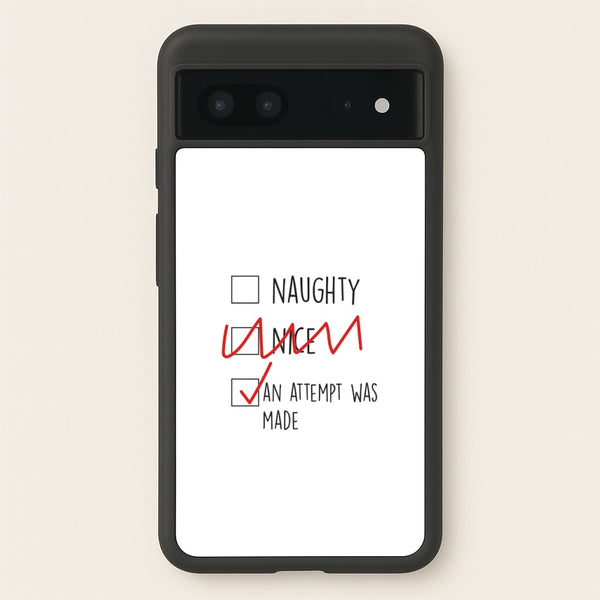 An Attempt Was Made - Naughty Or Nice   - Naughty Or Nice Phone Case for Google Pixel 7