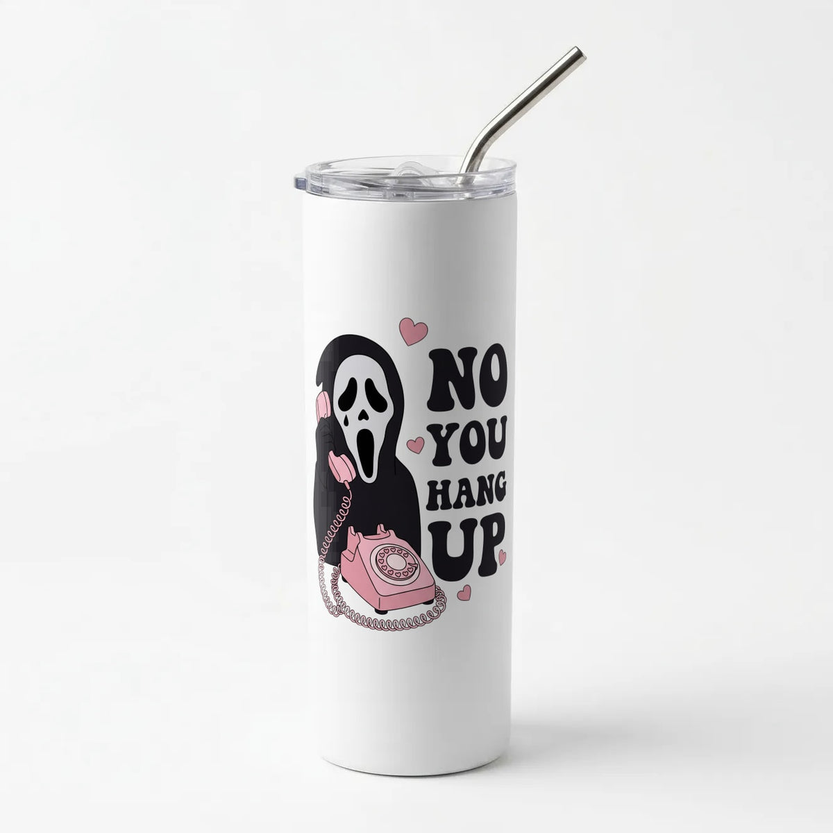 No You Hang Up Skinny Tumbler