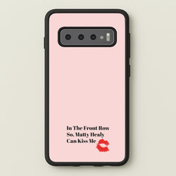 In The Front Row So, Matt Healy Can Kiss Me - The 1975  - The 1975 Phone Case for Galaxy S10