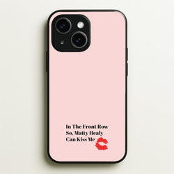 In The Front Row So, Matt Healy Can Kiss Me - The 1975  - The 1975 Phone Case for iPhone 14
