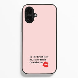 In The Front Row So, Matt Healy Can Kiss Me - The 1975  - The 1975 Phone Case for iPhone 16 Plus