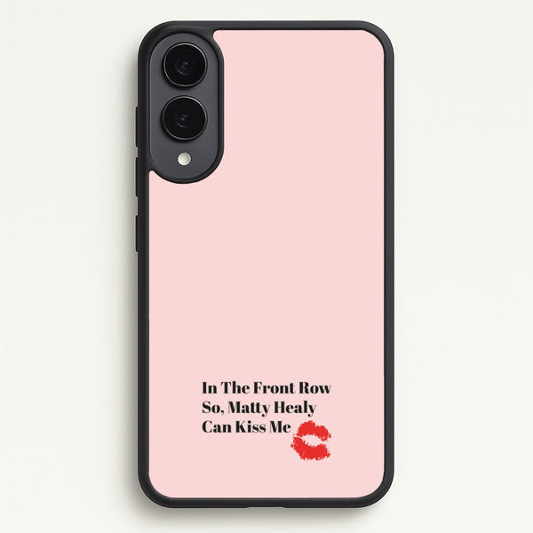 In The Front Row So, Matt Healy Can Kiss Me - The 1975  - The 1975 Phone Case for Galaxy S25 Edge