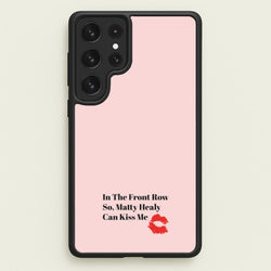 In The Front Row So, Matt Healy Can Kiss Me - The 1975  - The 1975 Phone Case for Galaxy S23 Ultra