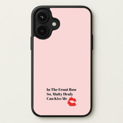 In The Front Row So, Matt Healy Can Kiss Me - The 1975 Phone Case for iPhone 17