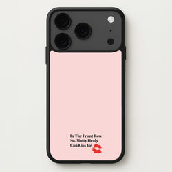 In The Front Row So, Matt Healy Can Kiss Me - The 1975 Phone Case for iPhone 17 Pro Max