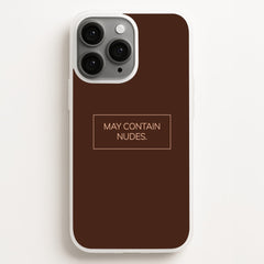 May Contain Nudes Phone Case