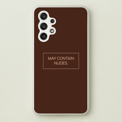 May Contain Nudes  - Nudes Phone Case for Galaxy A13