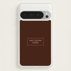 May Contain Nudes  - Nudes Phone Case for Google Pixel 9 Pro XL
