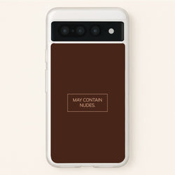 May Contain Nudes  - Nudes Phone Case for Google Pixel 7 Pro