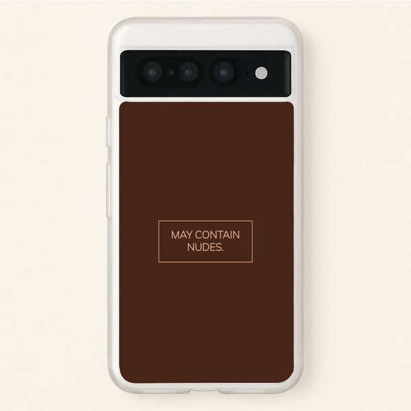 May Contain Nudes  - Nudes Phone Case for Google Pixel 7 Pro