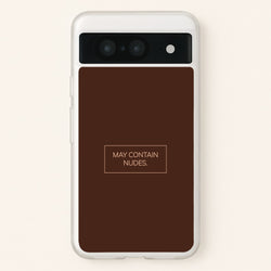 May Contain Nudes  - Nudes Phone Case for Google Pixel 8