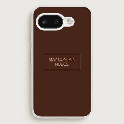 May Contain Nudes  - Nudes Phone Case for Google Pixel 9a