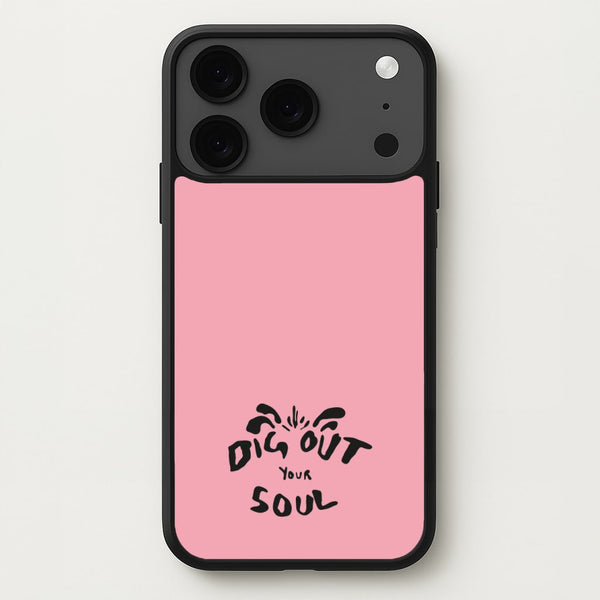 Dig Out Your Soul Phone Case for iPhone 17 Pro Max