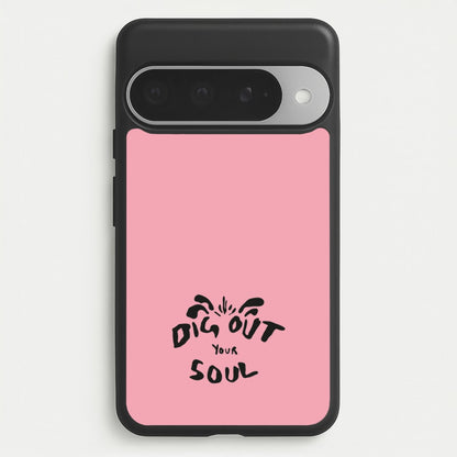 Dig Out Your Soul Phone Case for Google Pixel 10 Pro XL