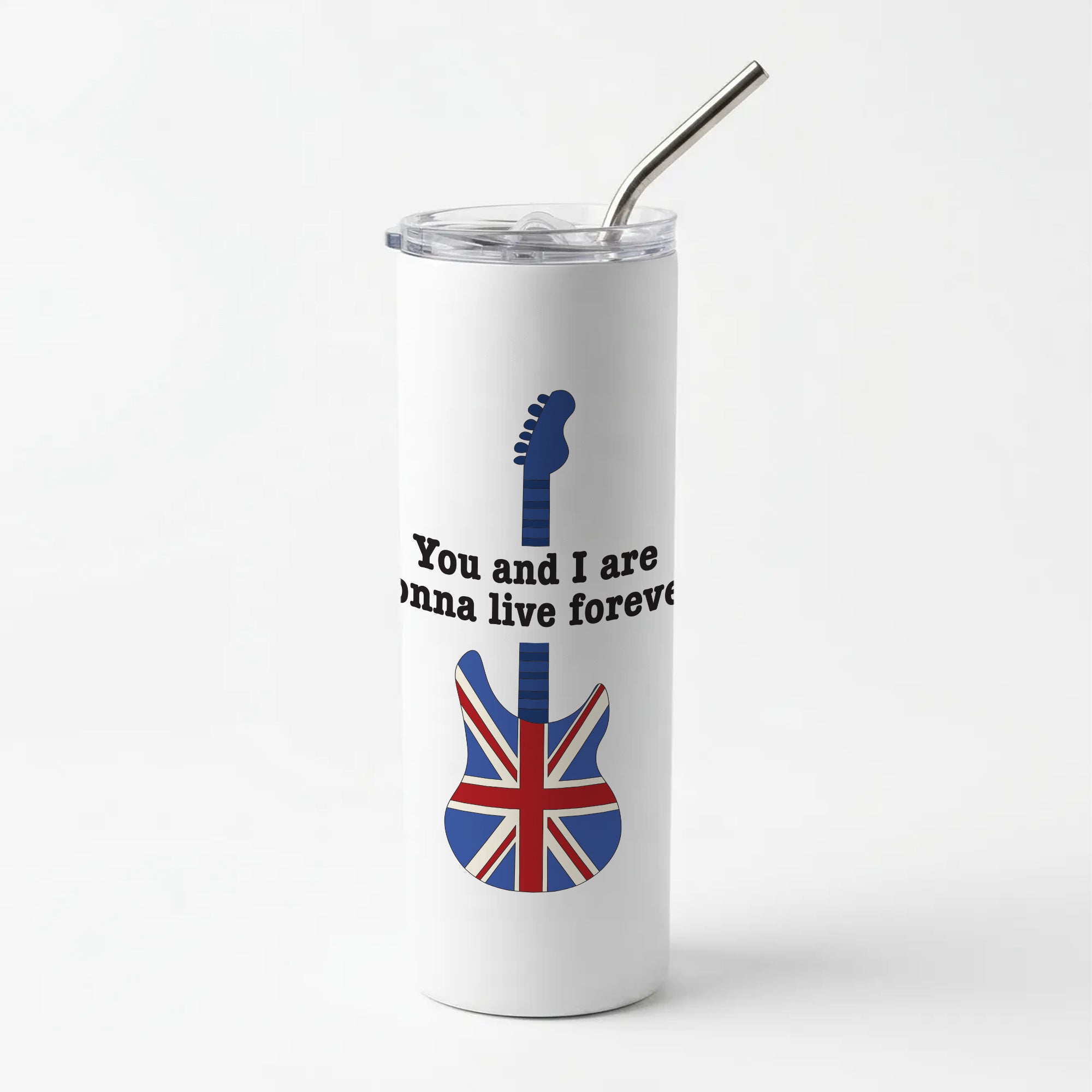 You And I Are Gonna Live Forever Skinny Tumbler
