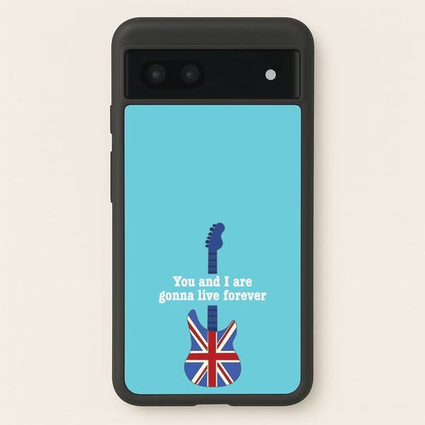 You And I Are Gonna Live Forever  - Oasis Phone Case for Google Pixel 7a