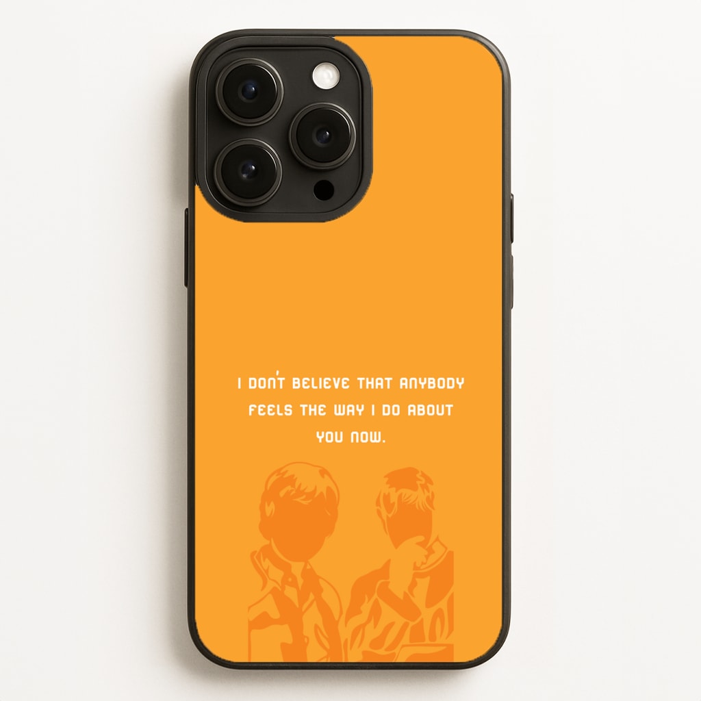I Don't Believe That Anybody Phone Case