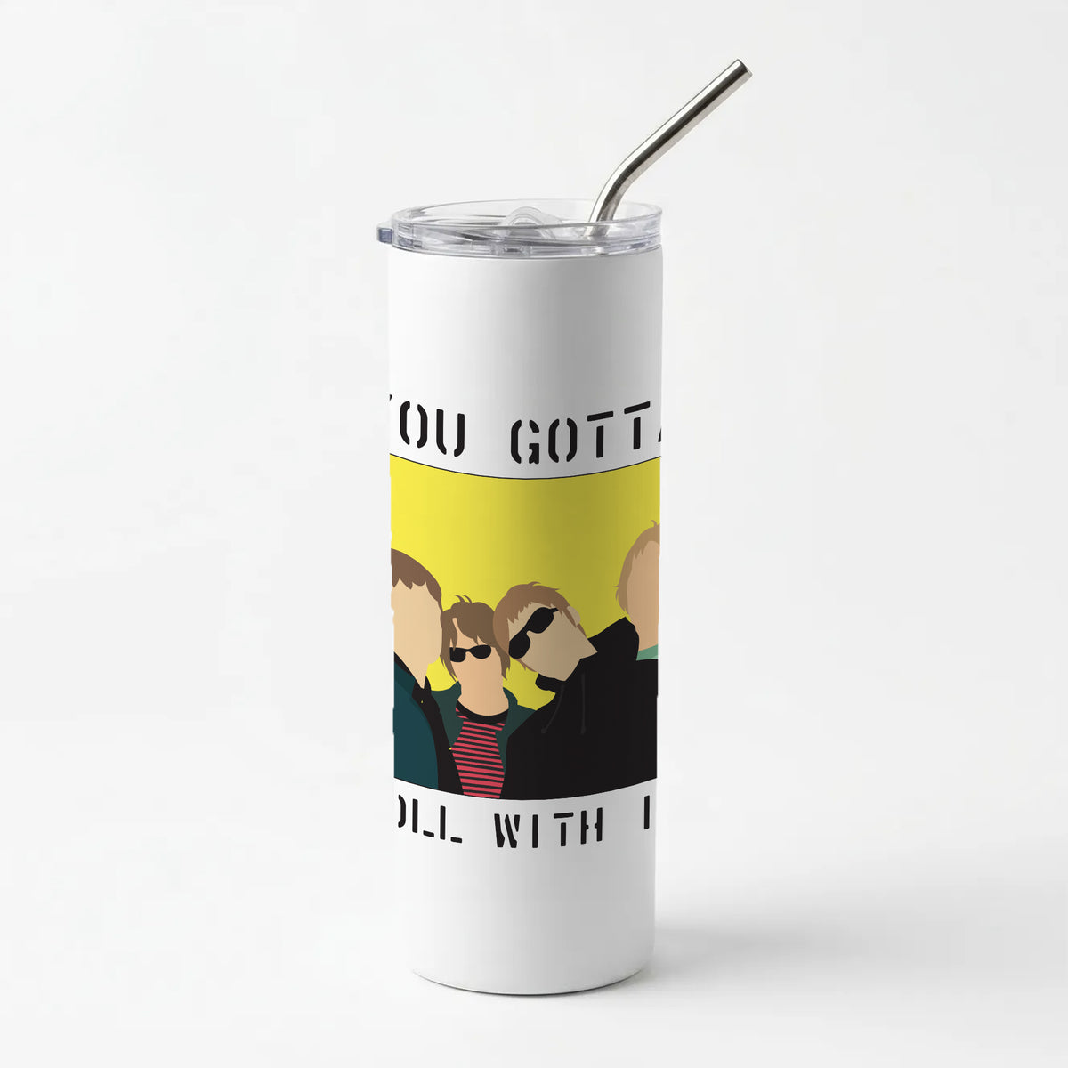 You Gotta Roll With It Skinny Tumbler