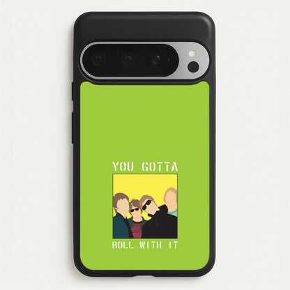 You Gotta Roll With It  - Oasis Phone Case for Google Pixel 9 Pro XL