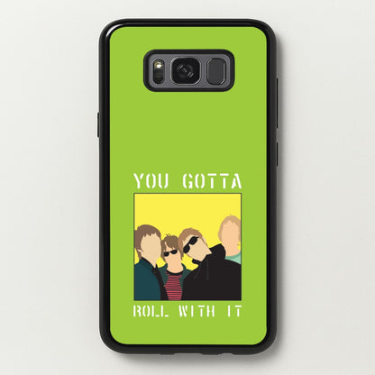 You Gotta Roll With It  - Oasis Phone Case for Galaxy S8 Plus