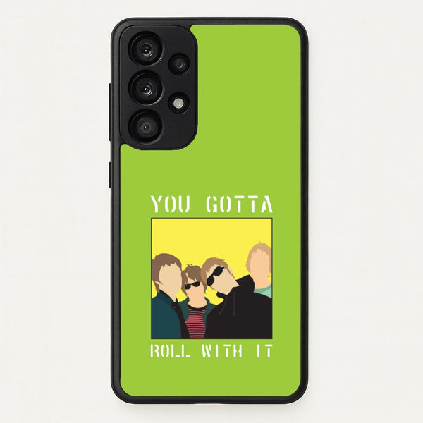 You Gotta Roll With It  - Oasis Phone Case for Galaxy A33