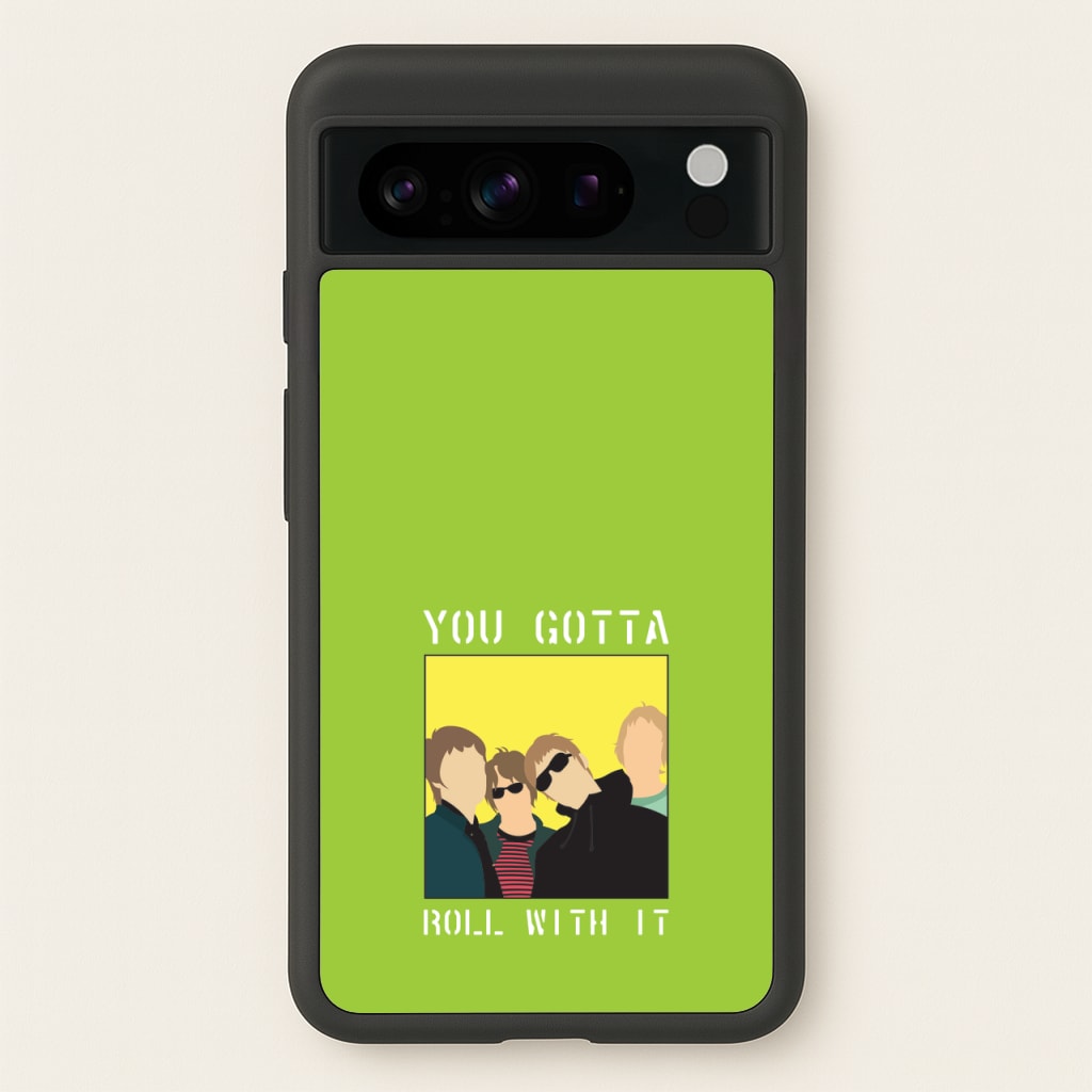 You Gotta Roll With It  - Oasis Phone Case for Google Pixel 8 Pro