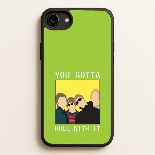 You Gotta Roll With It  - Oasis Phone Case for iPhone 6 / 7 / 8 / SE