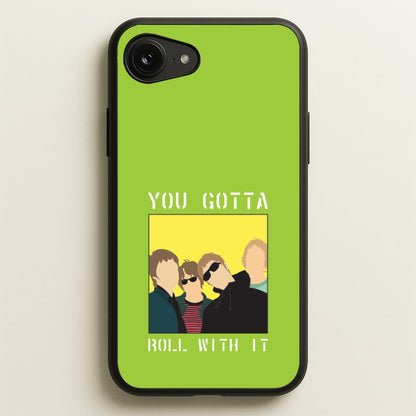 You Gotta Roll With It  - Oasis Phone Case for iPhone 16e