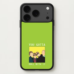 You Gotta Roll With It Phone Case for iPhone 17 Pro