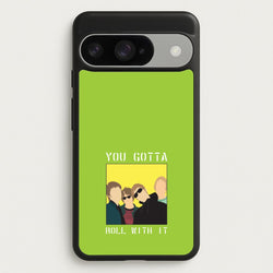 You Gotta Roll With It Phone Case for Google Pixel 10 / 10 Pro